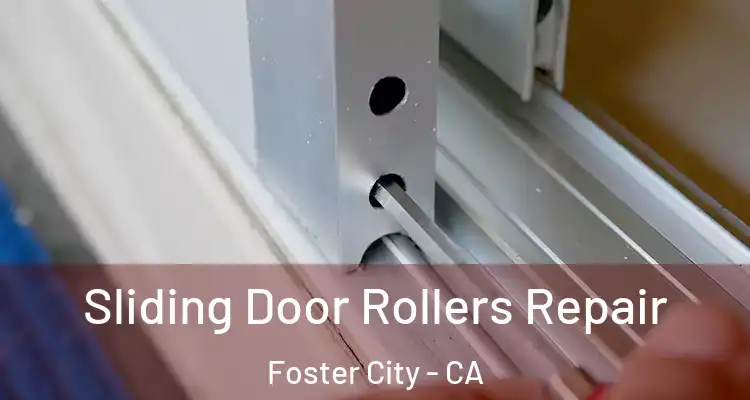  Sliding Door Rollers Repair Foster City - CA