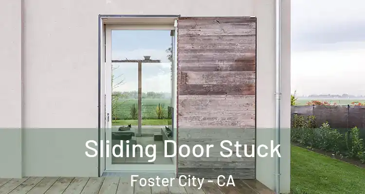  Sliding Door Stuck Foster City - CA