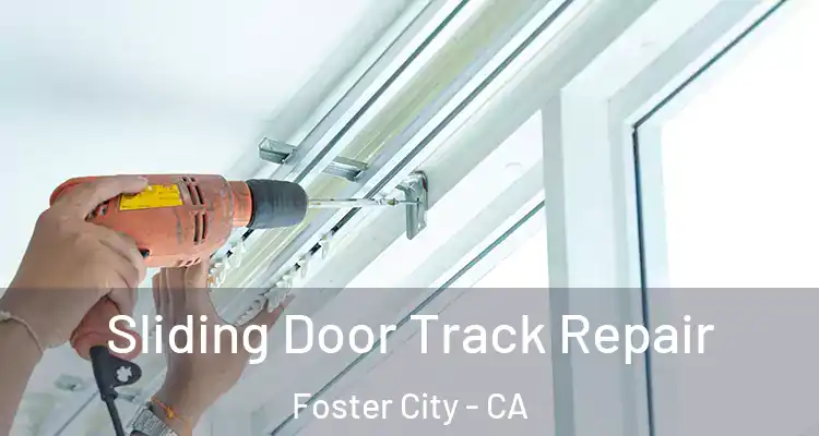 Sliding Door Track Repair Foster City - CA