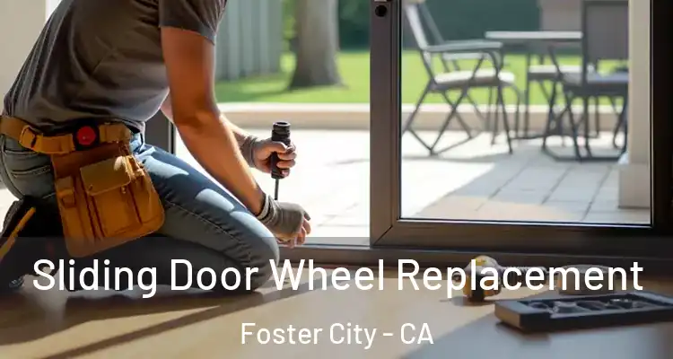  Sliding Door Wheel Replacement Foster City - CA