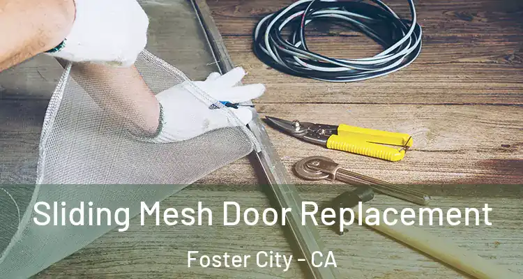  Sliding Mesh Door Replacement Foster City - CA