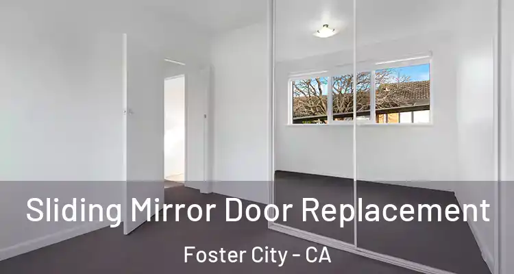  Sliding Mirror Door Replacement Foster City - CA