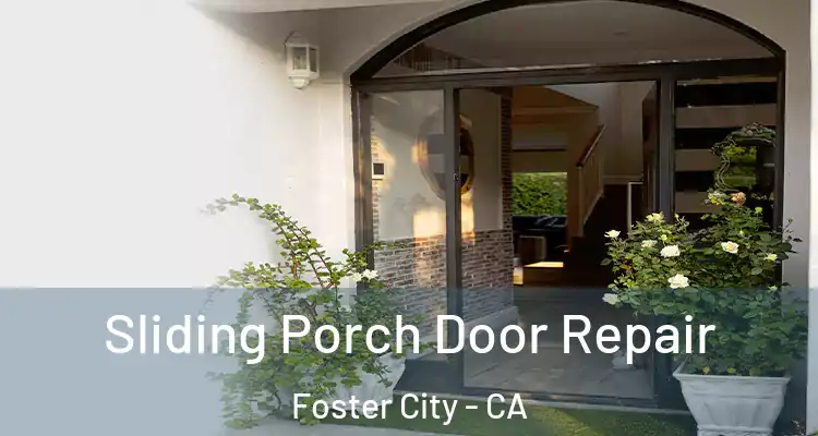  Sliding Porch Door Repair Foster City - CA