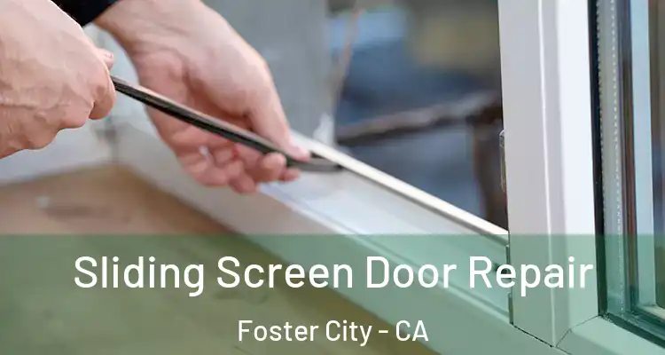  Sliding Screen Door Repair Foster City - CA