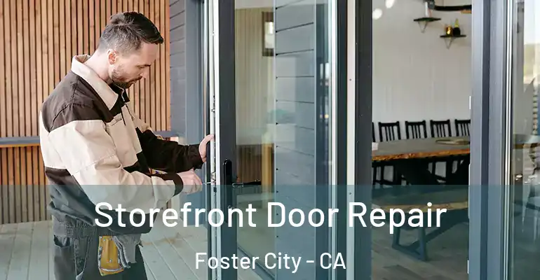  Storefront Door Repair Foster City - CA